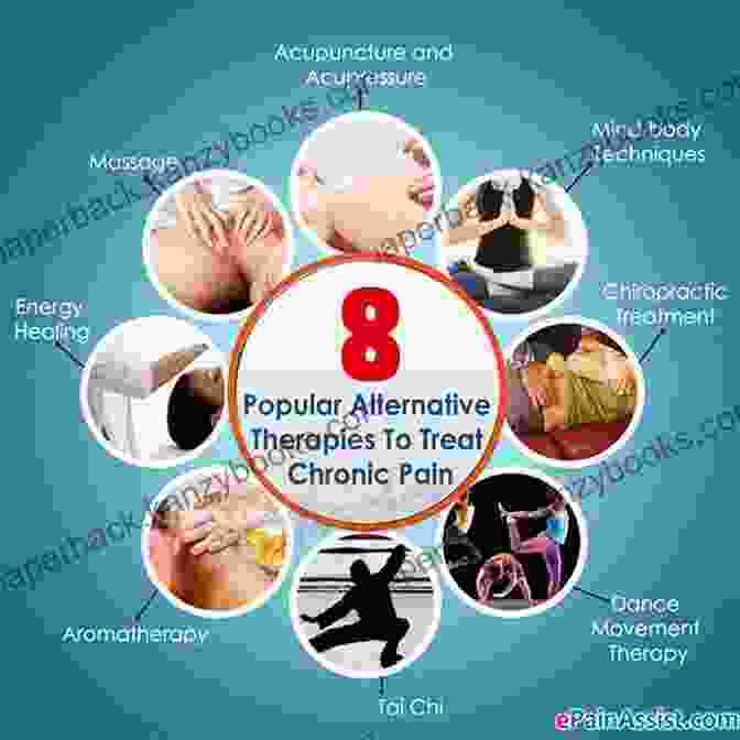 A Variety Of Alternative Therapies, Such As Acupuncture, Massage Therapy, And Chiropractic Care Arthritis: Drug Free Alternatives To Prevent And Relieve Arthritis (What Doctors Don T Tell You)