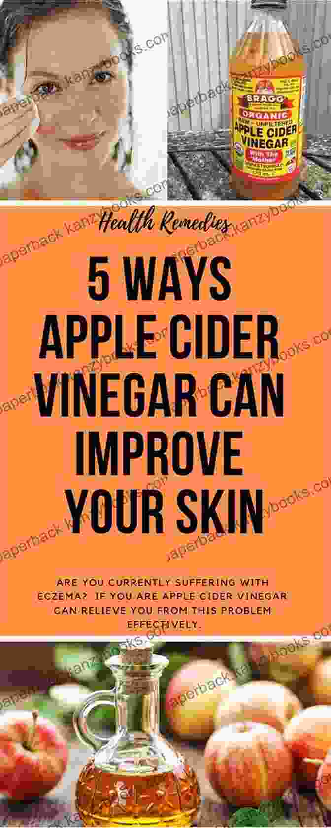 Apple Cider Vinegar For Improving Skin Health Apple Cider Vinegar: The Power Of Apple Cider Vinegar: Maximise The Health Benefits Of Apple Cider Vinegar With These Natural Remedies