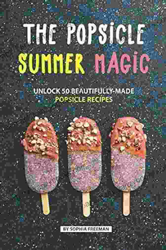 Beautiful Swirled Popsicle The Popsicle Summer Magic: Unlock 50 Beautifully Made Popsicle Recipes