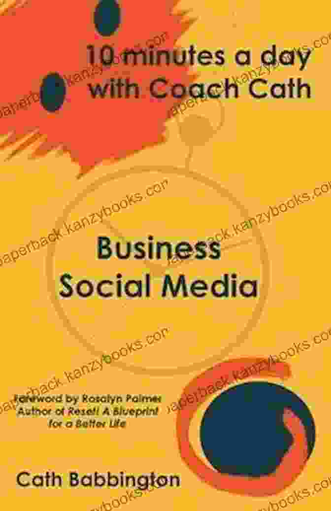 Book Cover Of '10 Minutes A Day With Coach Cath: Business Social Media' 10 Minutes A Day With Coach Cath Business Social Media