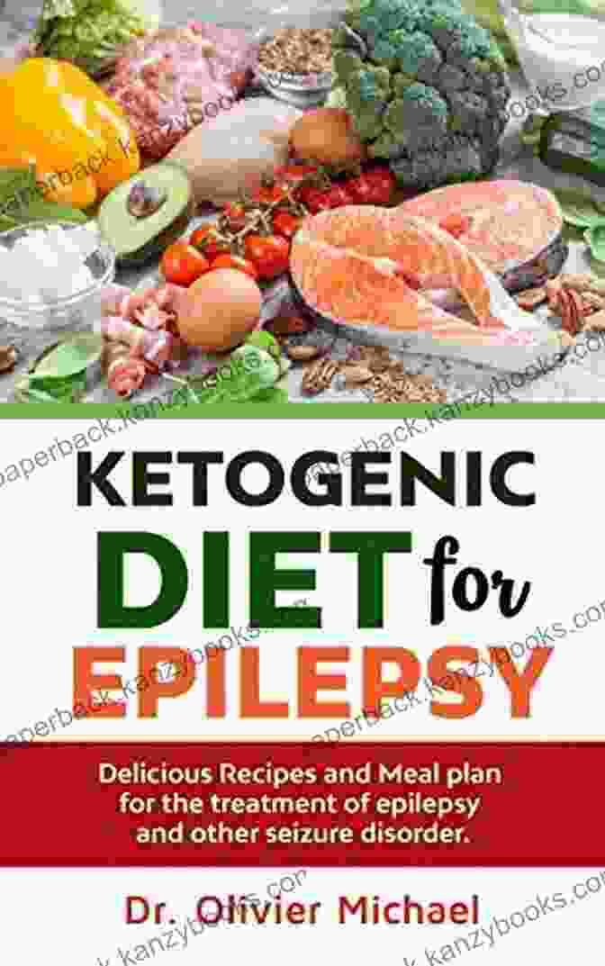 Epilepsy Diet Meal Plan The New Perfect 2024 Epilepsy Diet Cookbook: 100 Easy To Make Recipes Modified Atkins Ketogenic Diet To Manage Epilepsy And Treatment Of Seizure Anxiety And Other DisFree Download Naturally