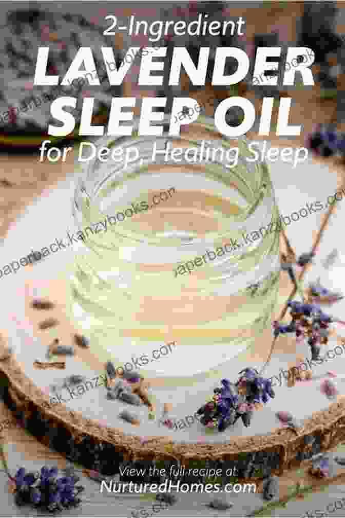 Lavender Oil For Sleep A Basic How To Use Essential Oils Guide To Natural Home Remedies: 125 Aromatherapy Oil Diffuser Healing Solutions For Dogs Bath Bombs Mosquitos In Recipes And Natural Home Remedies 4)