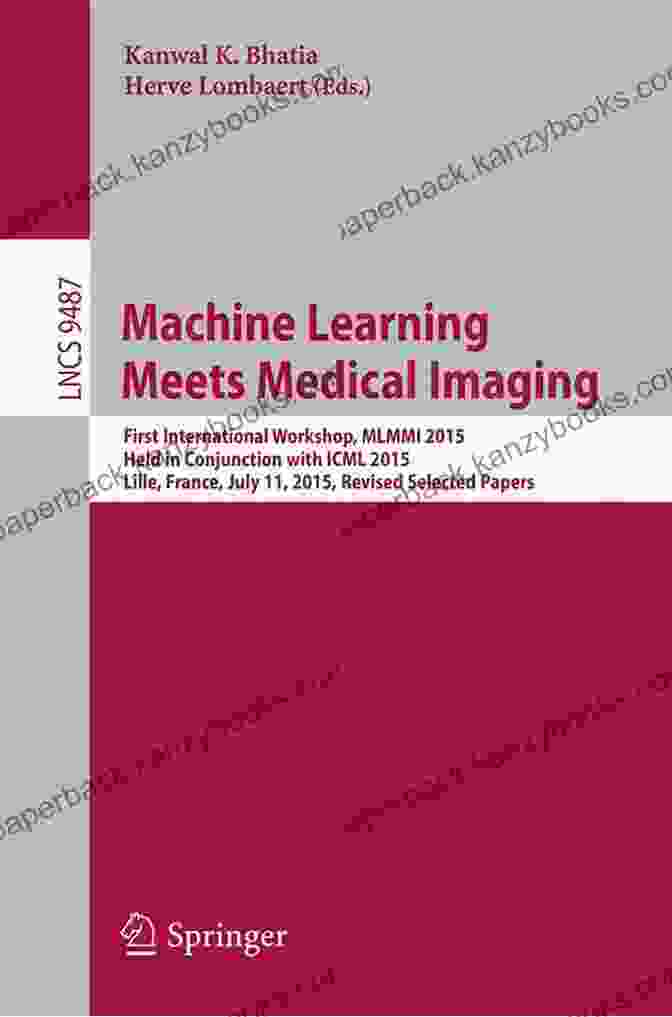 Machine Learning Meets Medical Imaging Book Cover. Machine Learning Meets Medical Imaging: First International Workshop MLMMI 2024 Held In Conjunction With ICML 2024 Lille France July 11 2024 Revised Notes In Computer Science 9487)