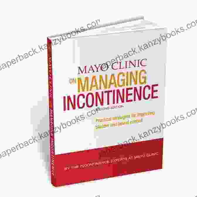 Mayo Clinic On Managing Incontinence Book Cover Mayo Clinic On Managing Incontinence: Practical Strategies For Improving Bladder And Bowel Control