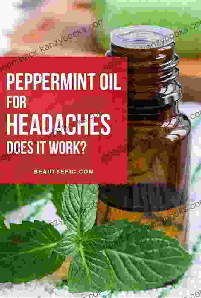 Peppermint Oil For Headaches A Basic How To Use Essential Oils Guide To Natural Home Remedies: 125 Aromatherapy Oil Diffuser Healing Solutions For Dogs Bath Bombs Mosquitos In Recipes And Natural Home Remedies 4)