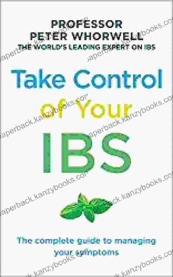 Take Control Of Your IBS: A Comprehensive Guide To Managing Irritable Bowel Syndrome Take Control Of Your IBS: The Complete Guide To Managing Your Symptoms