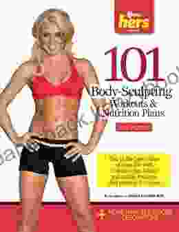 101 Body Sculpting Workouts Nutrition Plans: For Women (101 Workouts)