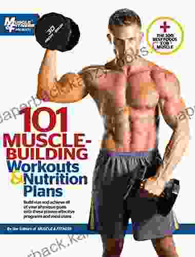 101 Muscle Building Workouts Nutrition Plans (101 Workouts)