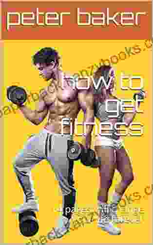 How To Get Fitness: 14 Pages Will Change Your Life Forever