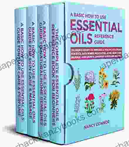 A Basic How To Use Essential Oils Reference Guide: 250 Aromatherapy Oil Remedies Healing Solutions For Dogs Bath Bombs Mosquitos Acne Skin Care Recipes And Natural Home Remedies 8)