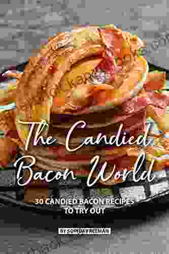 The Candied Bacon World: 30 Candied Bacon Recipes To Try Out