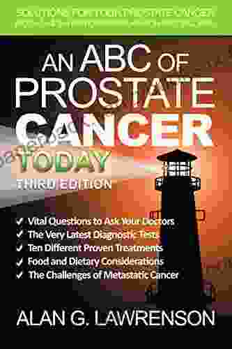 An ABC of Prostate Cancer Today 3rd Edition: Solutions For Your Prostate Cancer