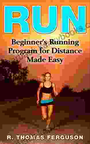 Run: Beginner S Running Program For Distance Made Easy (Running Long Run Weight Loss Long Distance Running Fitness)