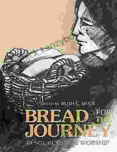 Bread For The Journey Ruth C Duck