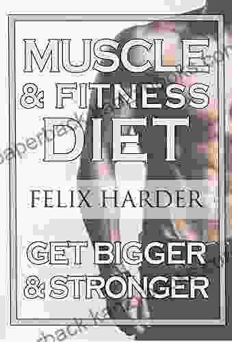 Fitness Nutrition: The Muscle And Fitness Diet: Build Your Perfect Muscle Growth Meal Plan Diet (Muscle Building Diet Bodybuilding Bodybuilding Cookbook)