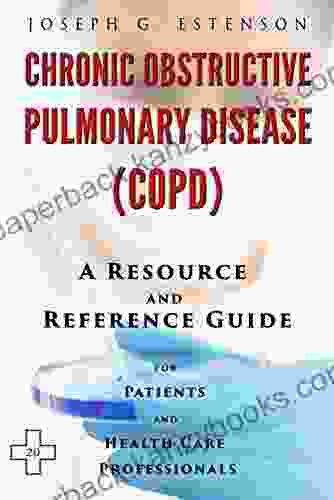 Chronic Obstructive Pulmonary Disease A Reference Guide (BONUS DOWNLOADS) (The Hill Resource And Reference Guide 114)