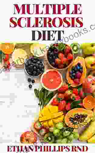 MULTIPLE SCLEROSIS DIET: Delicious Recipes for Living Well with a Low Saturated Fat Diet