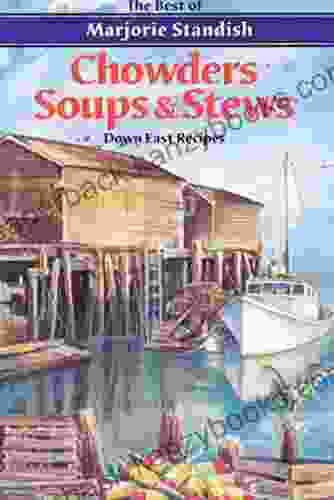 Chowders Soups And Stews Marjorie Standish