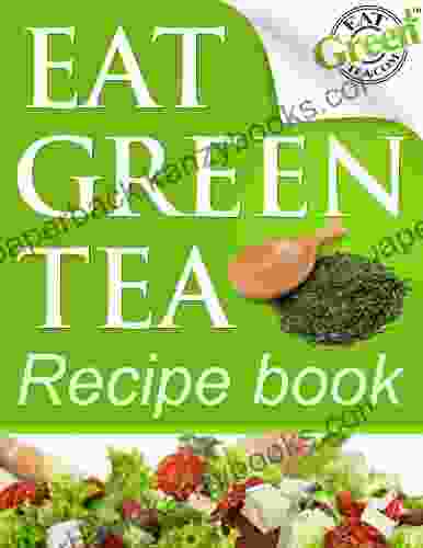 Eat Green Tea Cookbook Richa Hingle