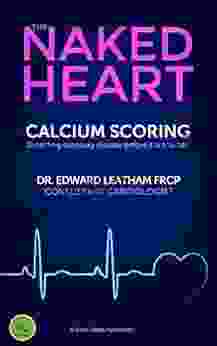 Calcium Scoring: Detecting Coronary Disease Before It S Too Late (The Naked Heart 1)