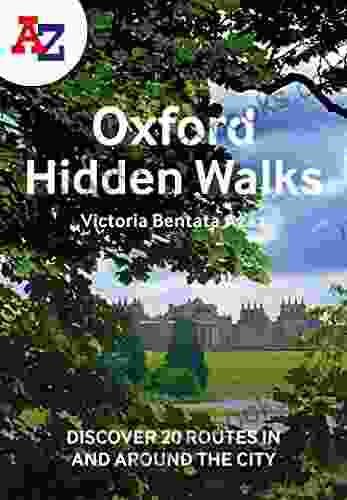 A Z Oxford Hidden Walks: Discover 20 Routes In And Around The City