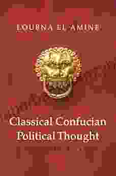 Classical Confucian Political Thought: A New Interpretation