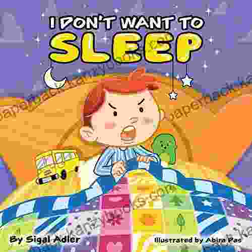 I DON T WANT TO SLEEP : For Kids Preschool Teach Kids The Importance Of Sleep Bedtime For Toddlers (Sleep Bedtime Story For Kids 1)