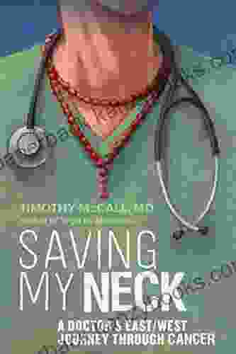 Saving My Neck: A Doctor S East/West Journey Through Cancer