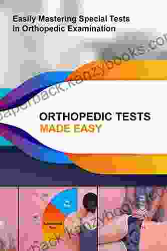 Orthopedic Tests Made Easy: Easily Mastering Special Tests In Orthopedic Examination