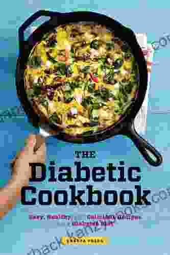 The Diabetic Cookbook: Easy Healthy And Delicious Recipes For A Diabetes Diet