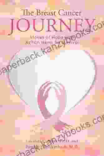 The Breast Cancer Journey: Stories Of Hope With Action Items For Survival