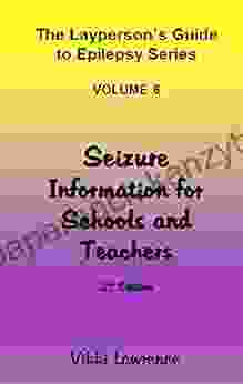 Seizure Information for Schools and Teachers (The Layperson s Guide to Epilepsy 6)