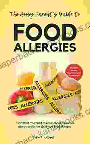 The Busy Parent S Guide To Food Allergies: Everything You Need To Know About Cow S Milk Allergy And Other Childhood Food Allergies