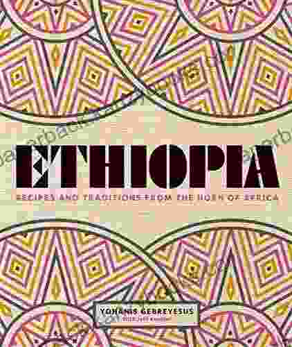 Ethiopia: Recipes And Traditions From The Horn Of Africa