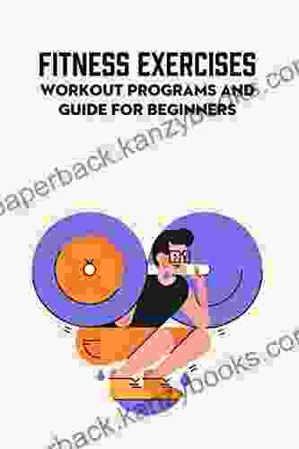 Fitness Exercises: Workout Programs And Guide For Beginners