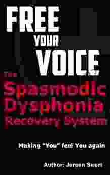 Free Your Voice The Spasmodic Dysphonia Recovery System