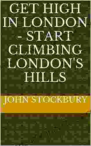 Get High In London Start Climbing London S Hills