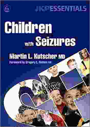 Children With Seizures: A Guide For Parents Teachers And Other Professionals (JKP Essentials)