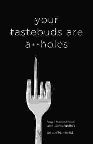 Your Tastebuds Are A**holes: How I Trained Mine And Healed Crohn S