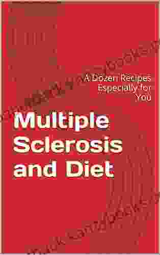 Multiple Sclerosis And Diet: A Dozen Recipes Especially For You