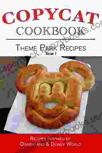 Theme Park Recipes Volume 1: Copycat Cookbook (Copycat Cookbooks)