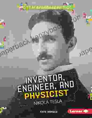 Inventor Engineer And Physicist Nikola Tesla (STEM Trailblazer Bios)