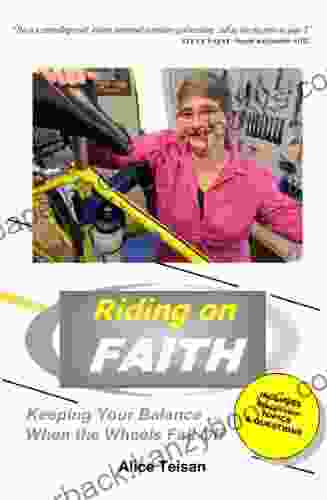 Riding On Faith: Keeping Your Balance When The Wheels Fall Off