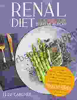 RENAL DIET COOKBOOK : LEARN HOW TO BETTER EATING AND TAKE CARE OF YOURSELF WITH THIS ULTIMATE AND COMPLETE ENJOYED BY QUICK EASY AND SCIENTIFICALLY PROVEN +500 RECIPES TO KEEP YOUR KIDNEYS HEALTHY