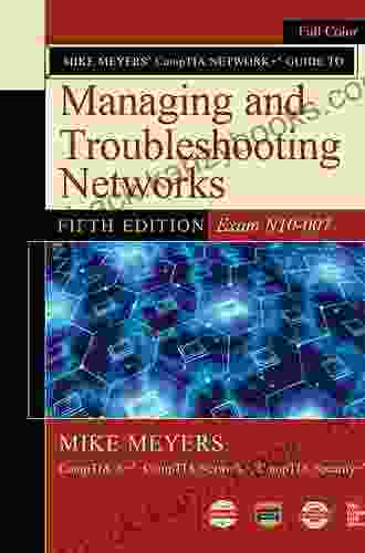 Mike Meyers CompTIA Network+ Guide To Managing And Troubleshooting Networks Fifth Edition (Exam N10 007)