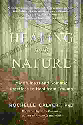 Healing With Nature: Mindfulness And Somatic Practices To Heal From Trauma