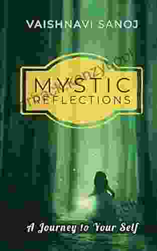 MYSTIC REFLECTIONS: A Journey To Your Self