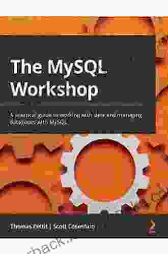 The MySQL Workshop: A Practical Guide To Working With Data And Managing Databases With MySQL