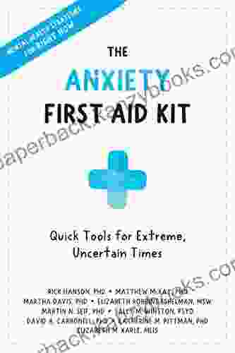 The Anxiety First Aid Kit: Quick Tools For Extreme Uncertain Times