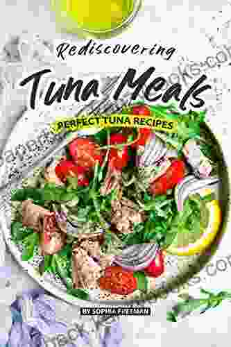 Rediscovering Tuna Meals: Perfect Tuna Recipes